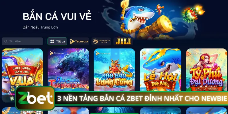 3 nền tảng bắn cá ZBET đỉnh nhất cho newbie