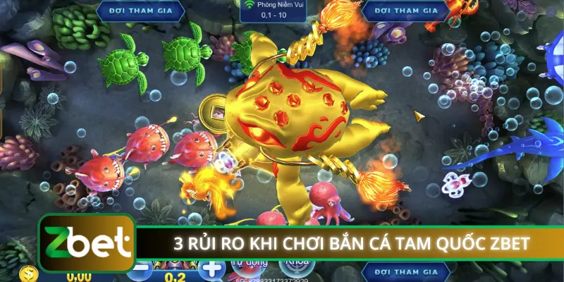 3 rủi ro cần tránh khi chơi bắn cá Tam Quốc ZBET