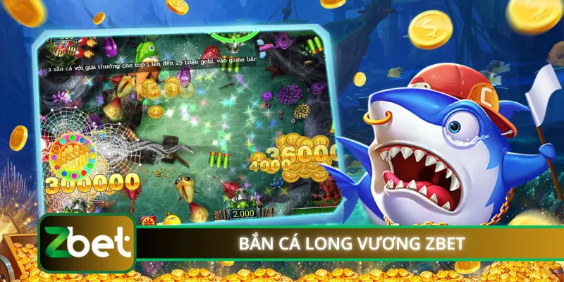 Bắn Cá Long Vương ZBET