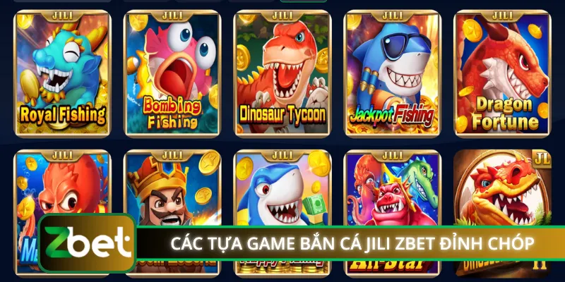 Các tựa game bắn cá JILI ZBET đỉnh chóp