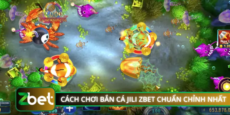 Cách chơi bắn cá JILI ZBET chuẩn chỉnh nhất