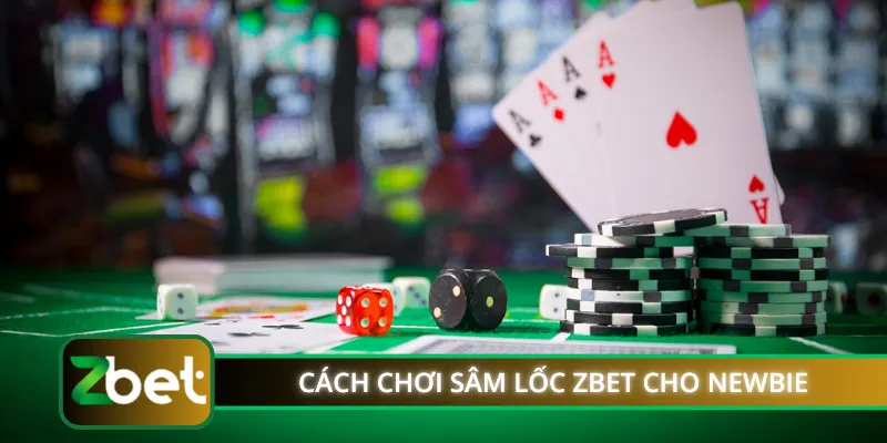 Cách chơi sâm lốc ZBET cho newbie