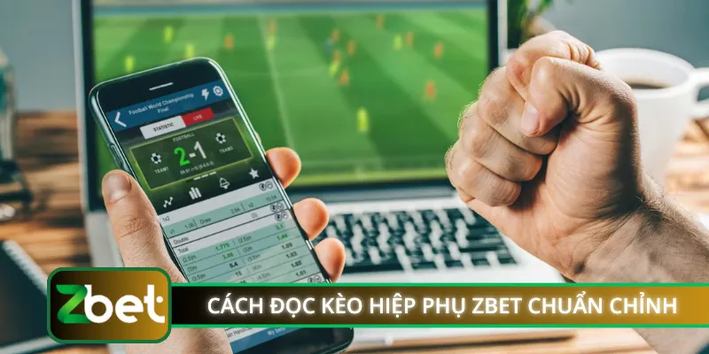 Cách đọc kèo hiệp phụ ZBET chuẩn chỉnh