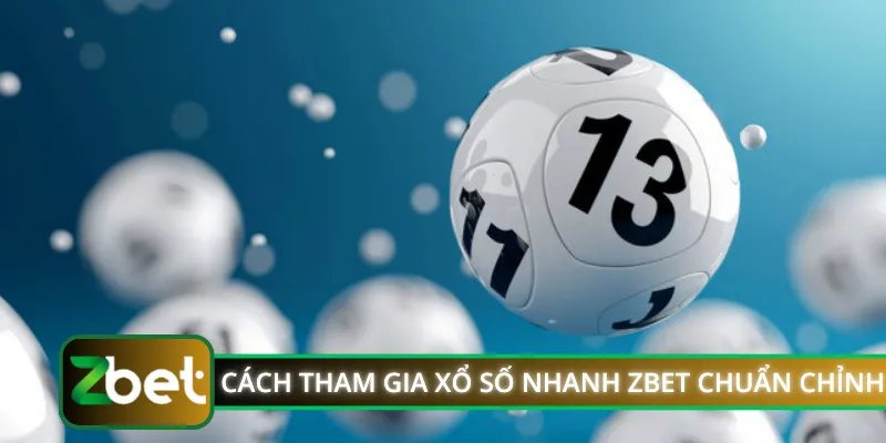 Cách tham gia xổ số nhanh ZBET chuẩn chỉnh
