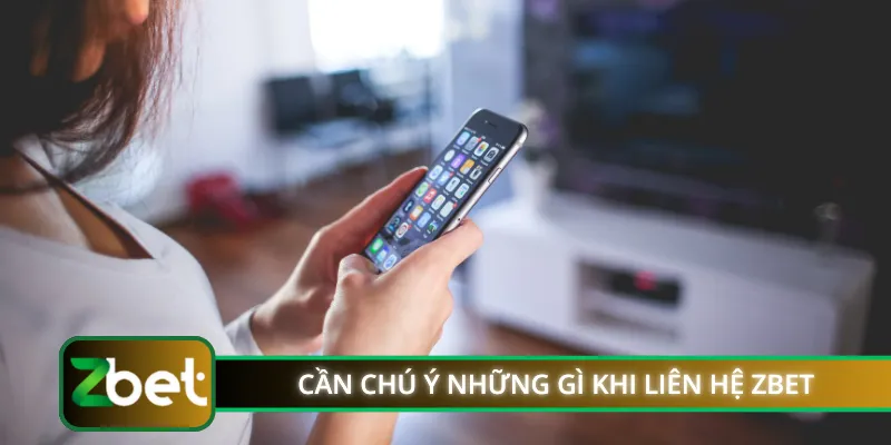 Cần chú ý những gì khi liên hệ ZBET