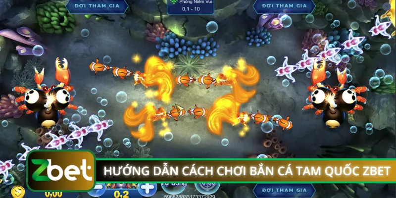 Hướng dẫn cách chơi bắn cá Tam Quốc ZBET