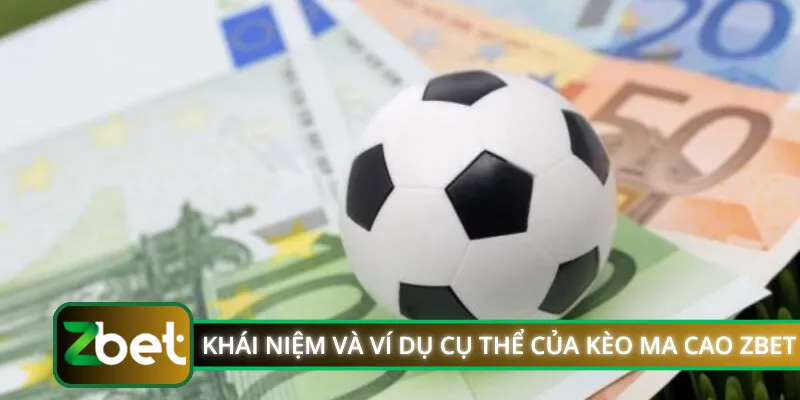 Khái niệm và ví dụ cụ thể của kèo Ma Cao ZBET