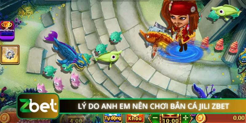 Lý do anh em nên chơi bắn cá JILI ZBET