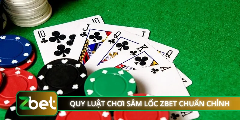 Quy luật chơi sâm lốc ZBET chuẩn chỉnh
