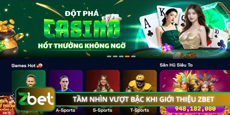 Tầm nhìn vượt bậc khi giới thiệu ZBET