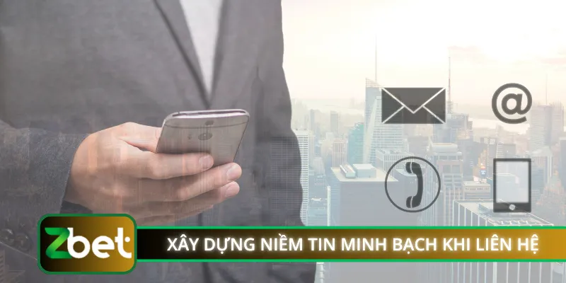 Xây dựng niềm tin minh bạch khi liên hệ nhà cái